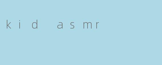 kid asmr